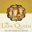 The Lady Queen: The Notorious Reign of Joanna I By Nancy Goldstone Walker & Company, 2009 ISBN: 978-0802716705 On March 15, 1348, Joanna I, Queen of Naples, stood trial for...