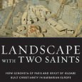 Landscape with Two Saints: How Genovefa of Paris and Brigit of Kildare Built Christianity in Barbarian Europe By Lisa Bitel Oxford University Press, 2009 ISBN: 9780195336528 At a time when...
