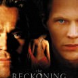 The Reckoning The Reckoning Starring William Dafoe and Paul Bettany Directed by Paul McGuigan Released in 2003 Set in 14th century England, The Reckoning focuses on Nicholas, a young priest who has broken...