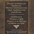 Archdeacon Thomas of Split (1200–1268) – A source of early Croatian History Archdeacon Thomas of Split (1200–1268) – A source of early Croatian History By Mirjana Matijević Sokol Review of Croatian History, Vol.1 (2007) Introduction: Thomas, the archdeacon of Split, one of...