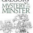 Mystery in the Minster Mystery in the Minster: The Seventeenth Chronicle of Matthew Bartholomew By Susanna Gregory Sphere Books, 2011 ISBN: 9781847442970 Publisher’s Synopsis: In 1358 the fledging college of Michaelhouse in Cambridge is...