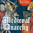 The latest ebook from History In An Hour, The Medieval Anarchy aims to give the reader a relatively quick look at events during the reign of King Stephen (1135-1154), a period of civil war throughout the Anglo-Norman empire.