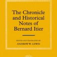The Chronicle and Historical Notes of Bernard Itier This book offers an edition and translation of an interesting chronicle written in France at the end of the twelfth and early thirteenth centuries.