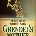 Books: Grendel's Mother by Susan Signe Morrison.