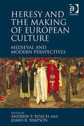 Heresy and the Making of European Culture