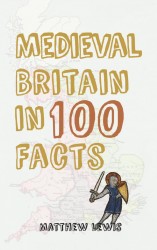 Book - Medieval Britain in 100 Facts 