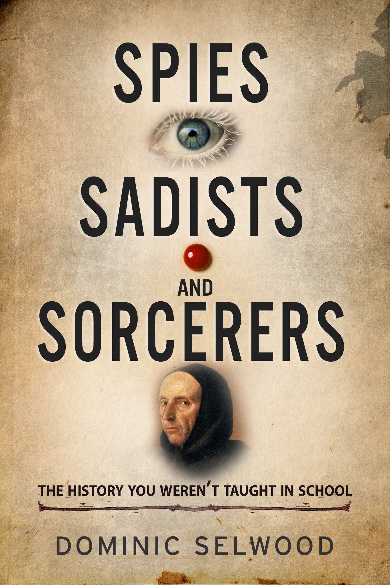 Book: Spies, Sadists and Sorcerers by Dominic Selwood