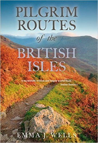 Pilgrim Routes of the British Isles by Emma J. Wells.