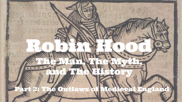 Robin Hoodd Robin Hood – The Man, The Myth, and The History – Part 2: The Outlaws ...