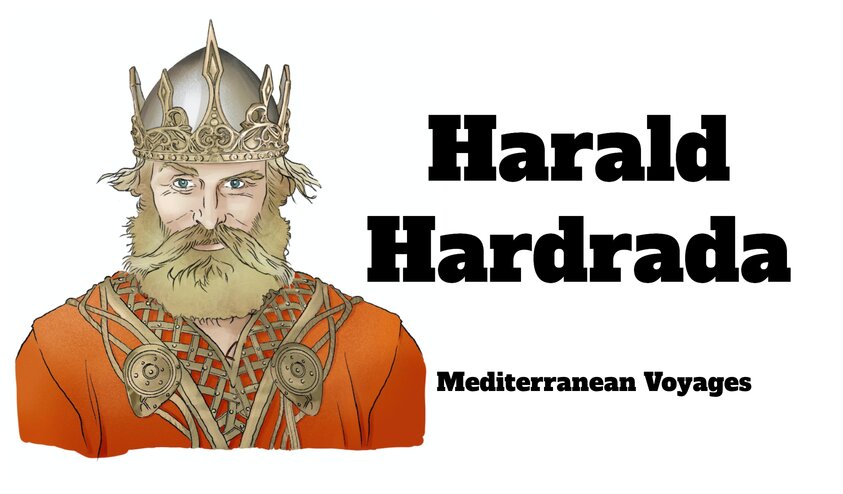 Harald Hardrada: Mediterranean Voyages - Medievalists.net