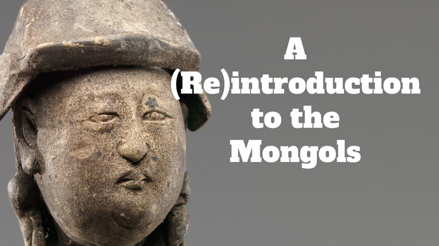 A (Re)introduction to the Mongols