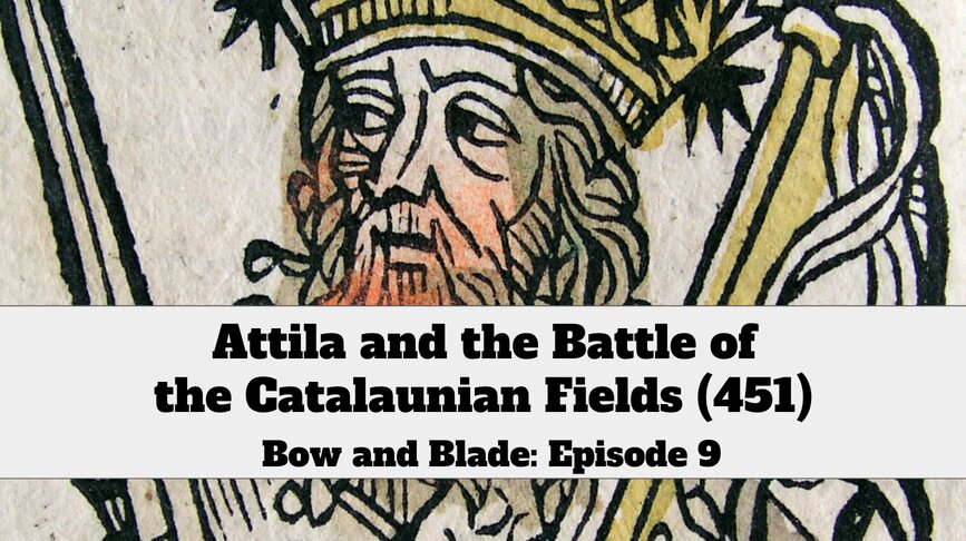 Attila and the Battle of the Catalaunian Fields (451)