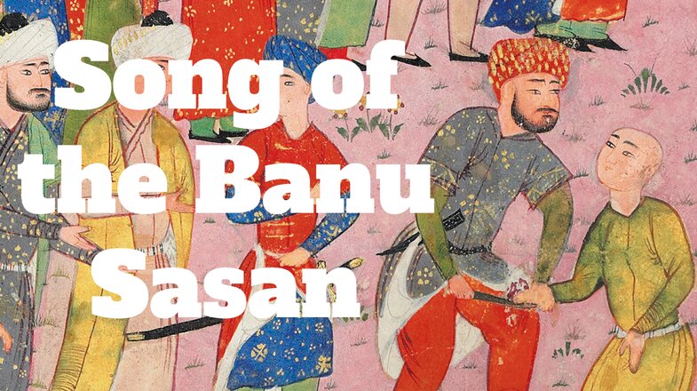 Song of the Banu Sasan: A Story of Outcasts from the 10th century