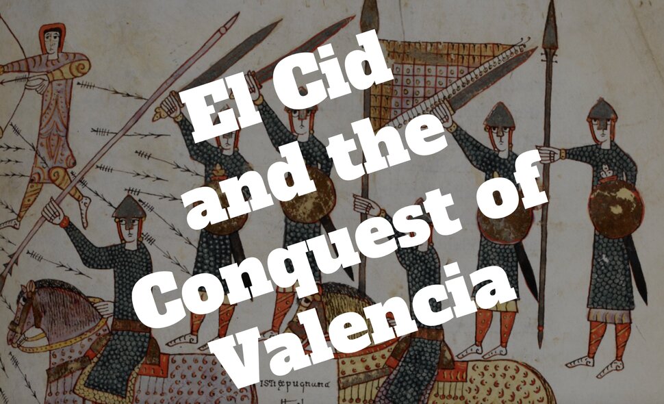 El Cid and the Conquest of Valencia