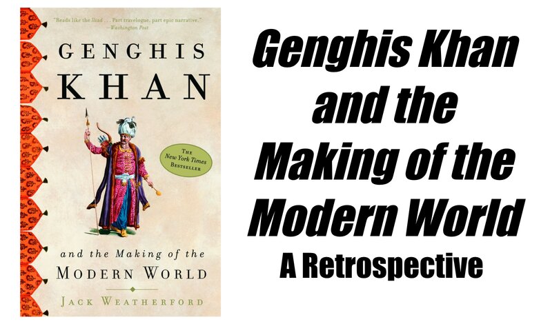 Genghis Khan and the Making of the Modern World: A Retrospective