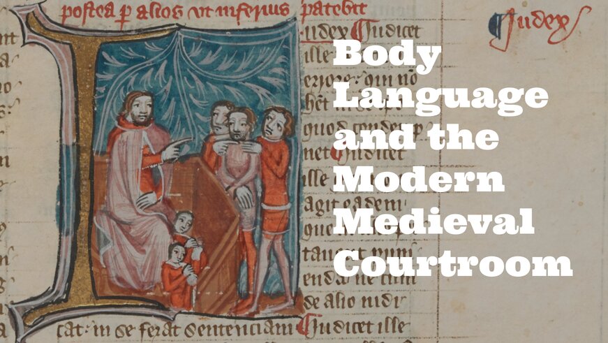 Body Language and the Modern Medieval Courtroom