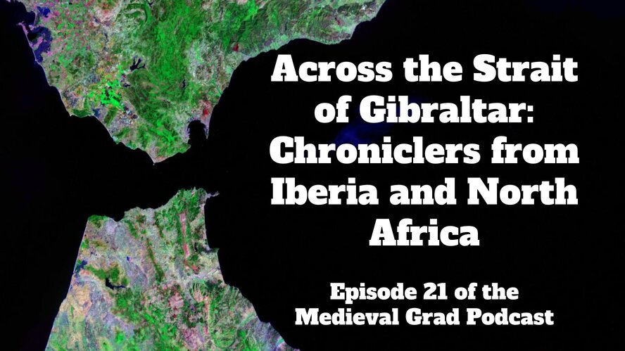 Across the Strait of Gibraltar: Chroniclers from Iberia and North Africa