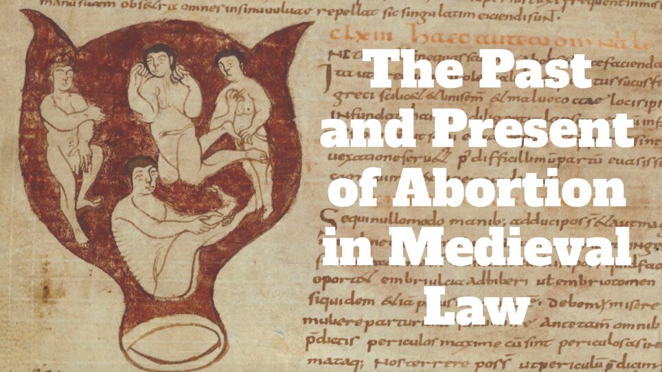 The Past and Present of Abortion in Medieval Law