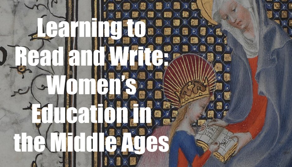 Learning to Read and Write: Women’s Education in the Middle Ages
