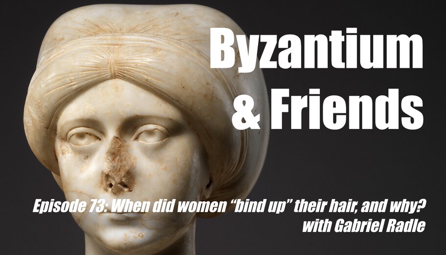 When did women “bind up” their hair, and why?, with Gabriel Radle