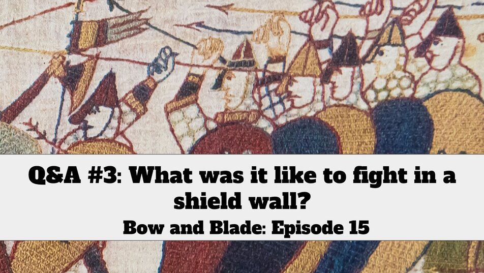 Q&A #3: What was it like to fight in a shield wall?