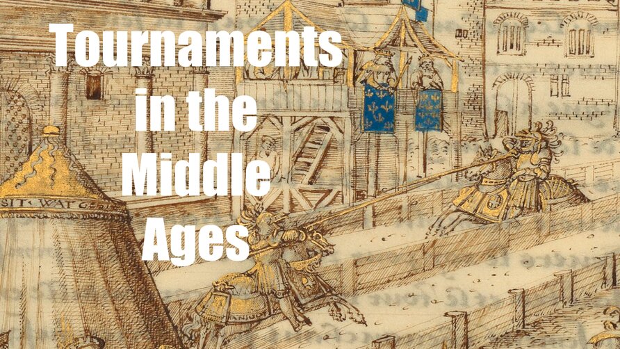 ‘And the Crowds Went Wild!’: Tournaments in the Middle Ages