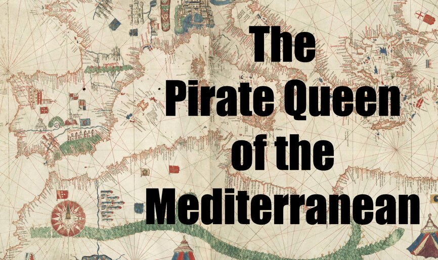 The Pirate Queen of the Mediterranean: The Story of Al-Sayyida al-Hurra