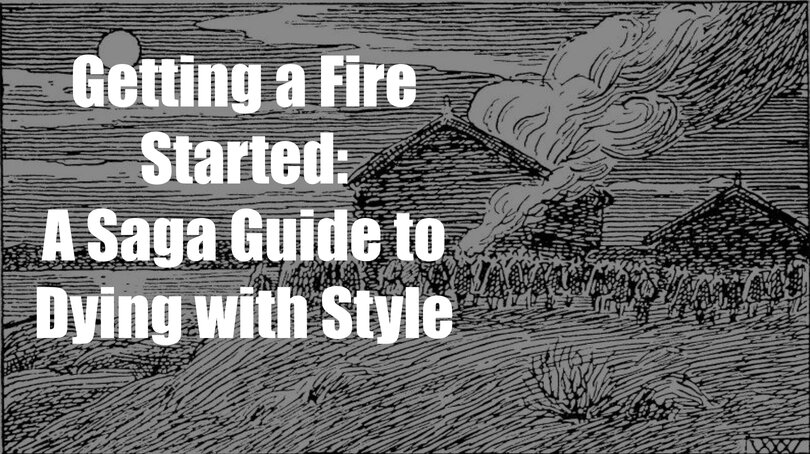 Getting a Fire Started: A Saga Guide to Dying with Style