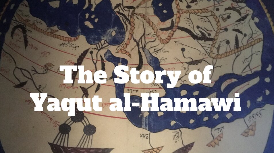 From Slave to Traveler to Writer: The Story of Yaqut al-Hamawi
