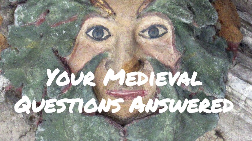 Your Medieval Questions Answered