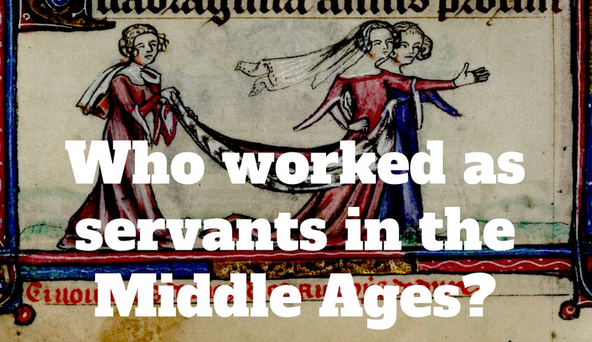 Who worked as servants in the Middle Ages?