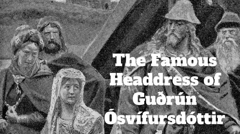 The Famous Headdress of Guðrún Ósvífursdóttir