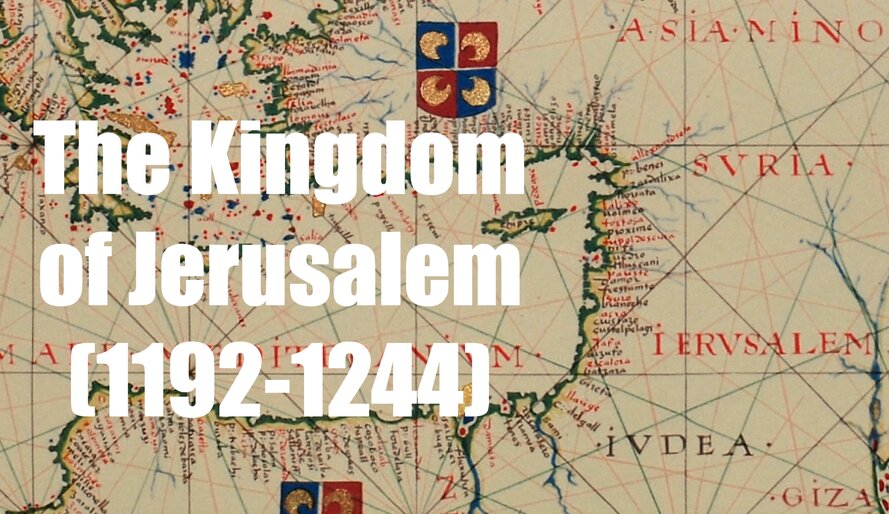 The Rebuilding of the Kingdom of Jerusalem (1192 - 1244) - Medievalists.net