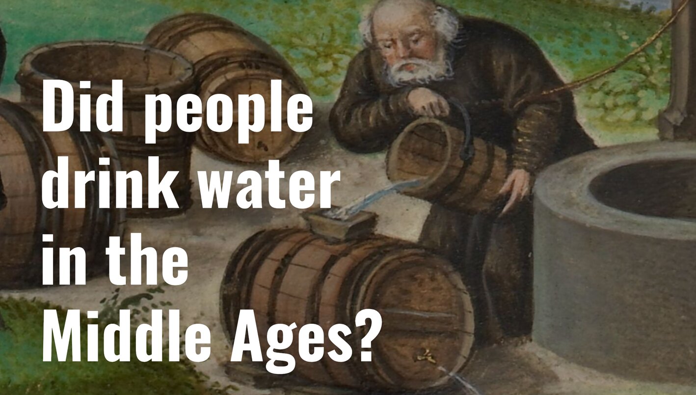 Did people drink water in the Middle Ages? - Medievalists.net
