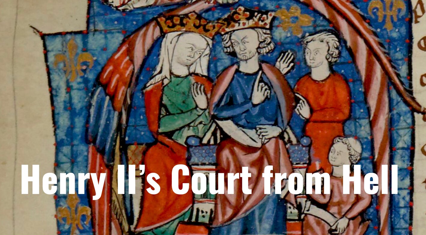 Henry II’s Court from Hell - Medievalists.net
