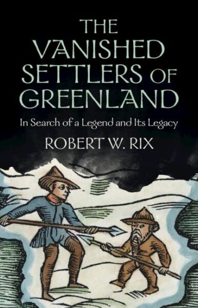 The search for the lost Norse of Greenland detailed in new book ...