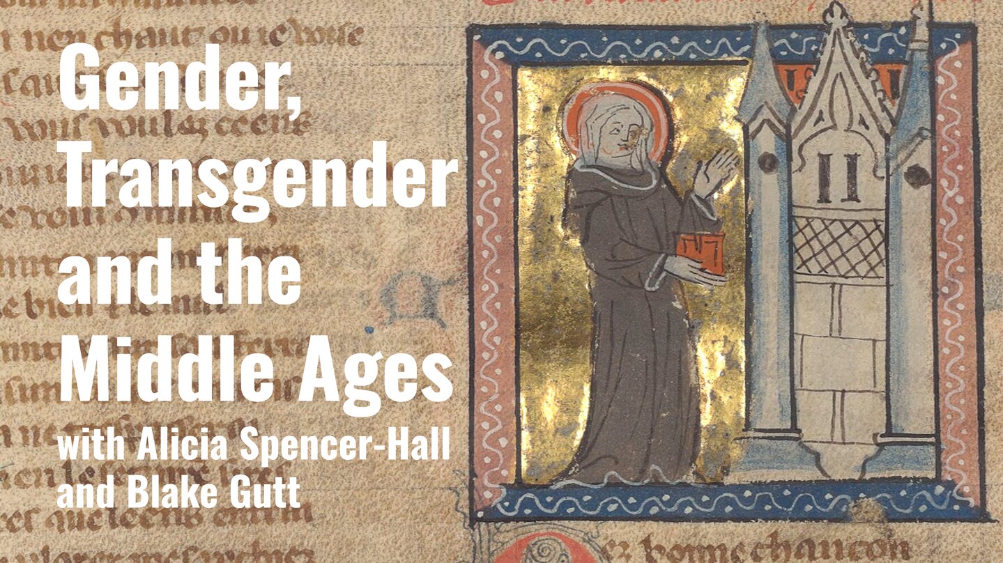 Gender, Transgender and the Middle Ages with Alicia Spencer-Hall and Blake Gutt