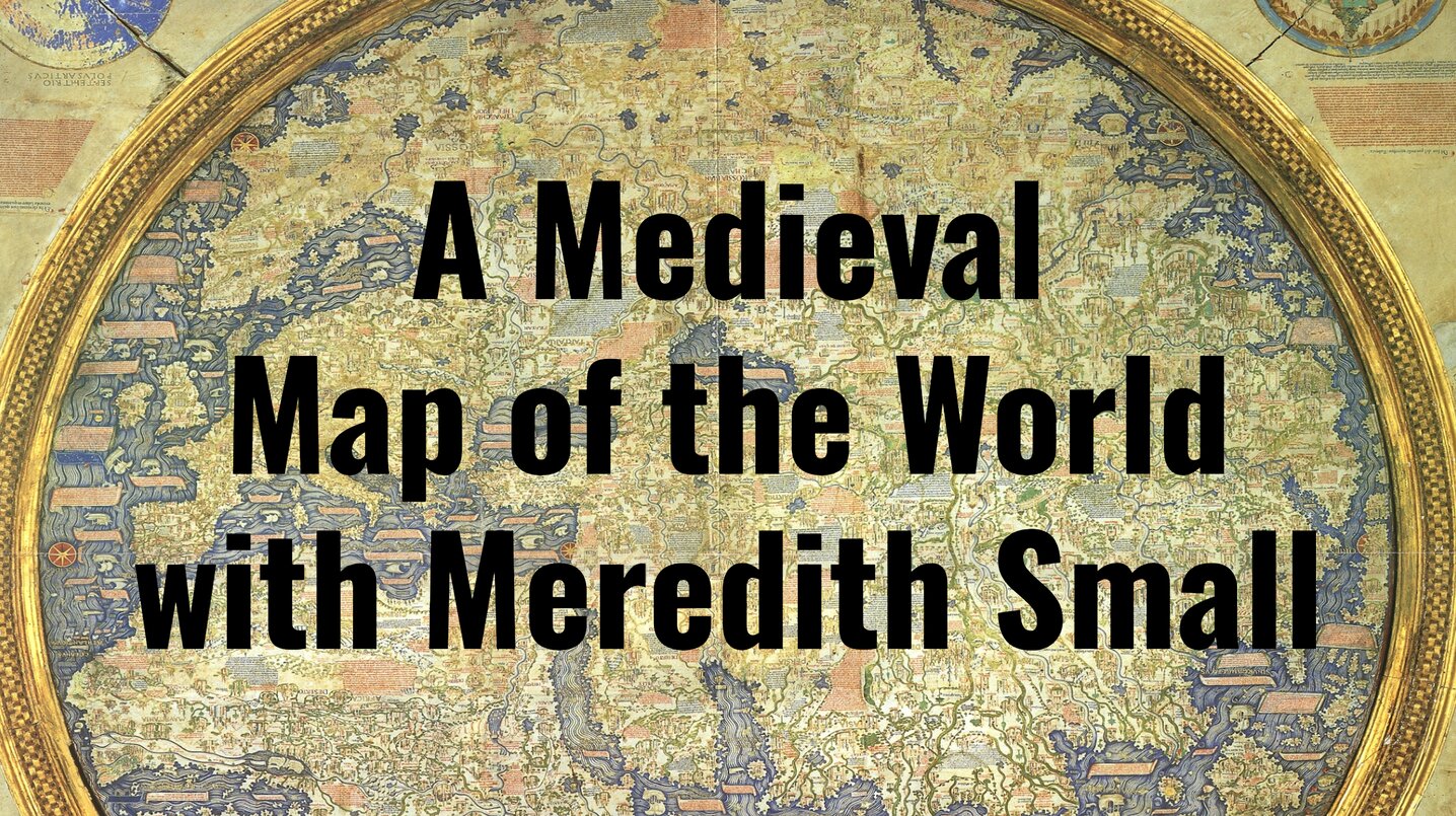 A Medieval Map of the World with Meredith Small