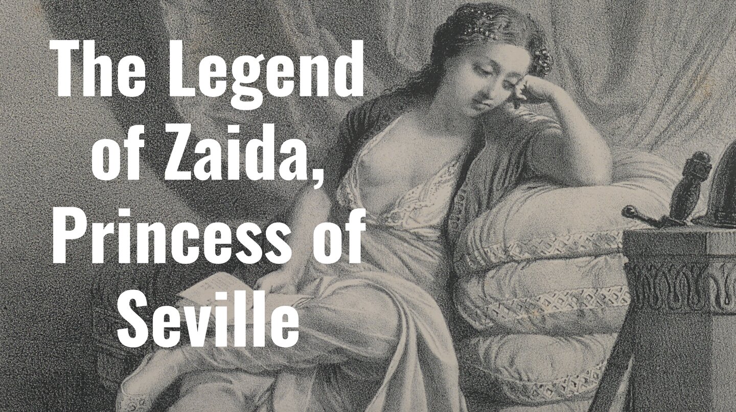 The Legend of Zaida, Princess of Seville - Medievalists.net