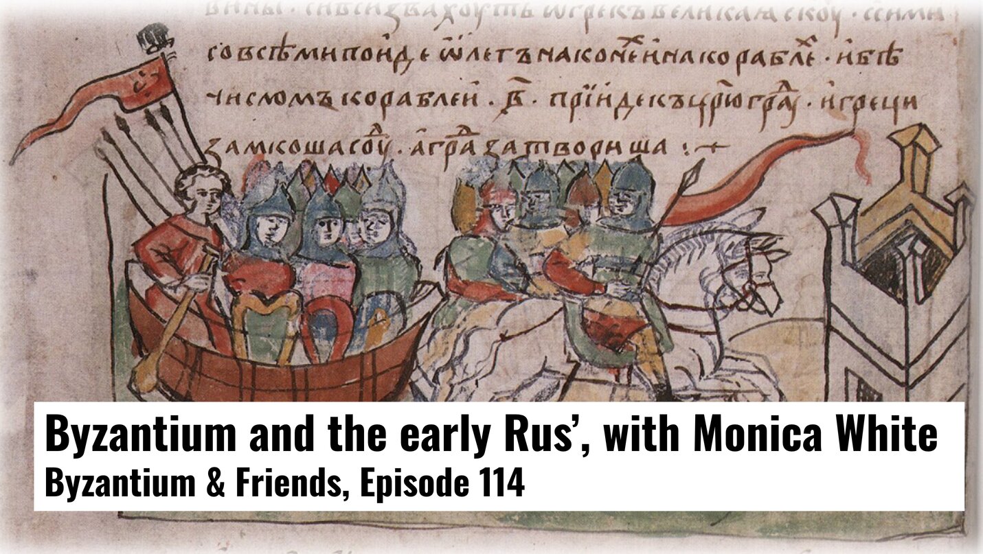 Byzantium and the early Rus’, with Monica White - Medievalists.net