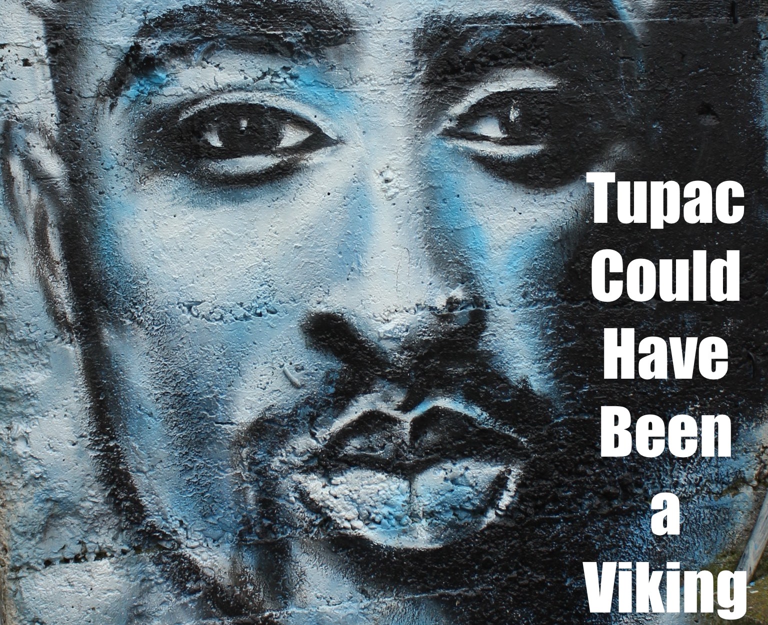 Tupac Could Have Been a Viking - Medievalists.net