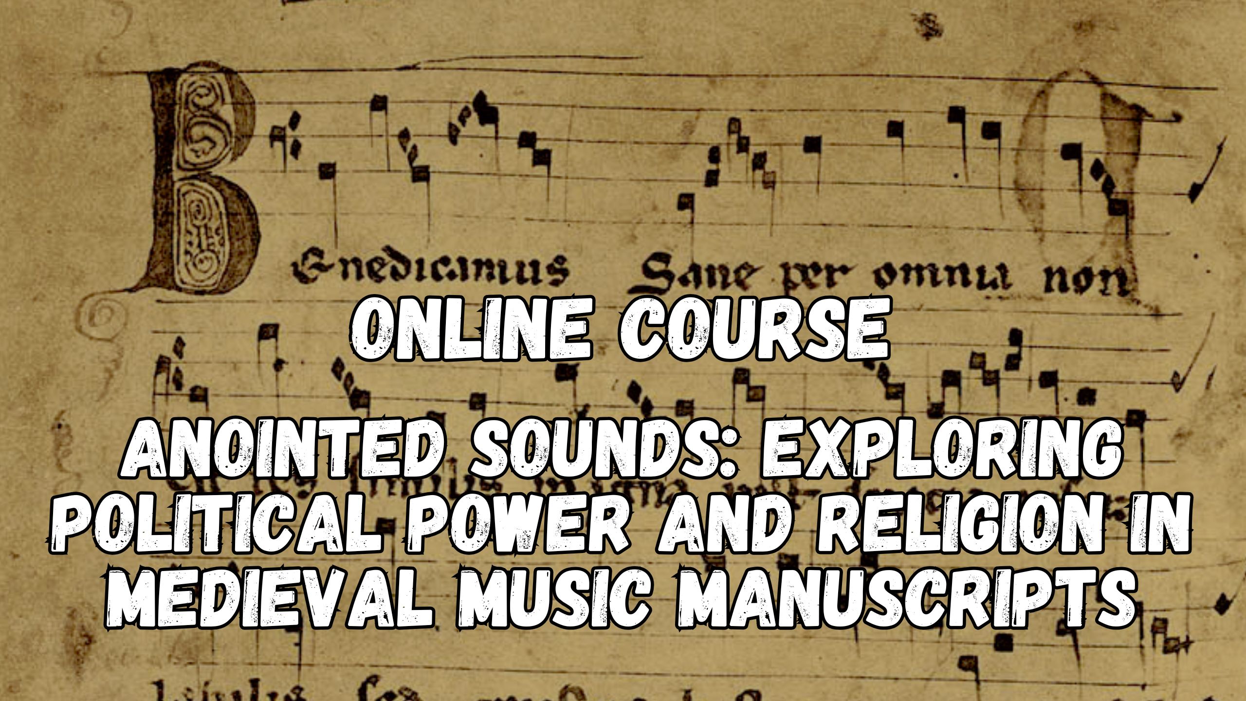 Online Course: Anointed Sounds: Exploring Political Power and Religion in Medieval Music Manuscripts - Medievalists.net