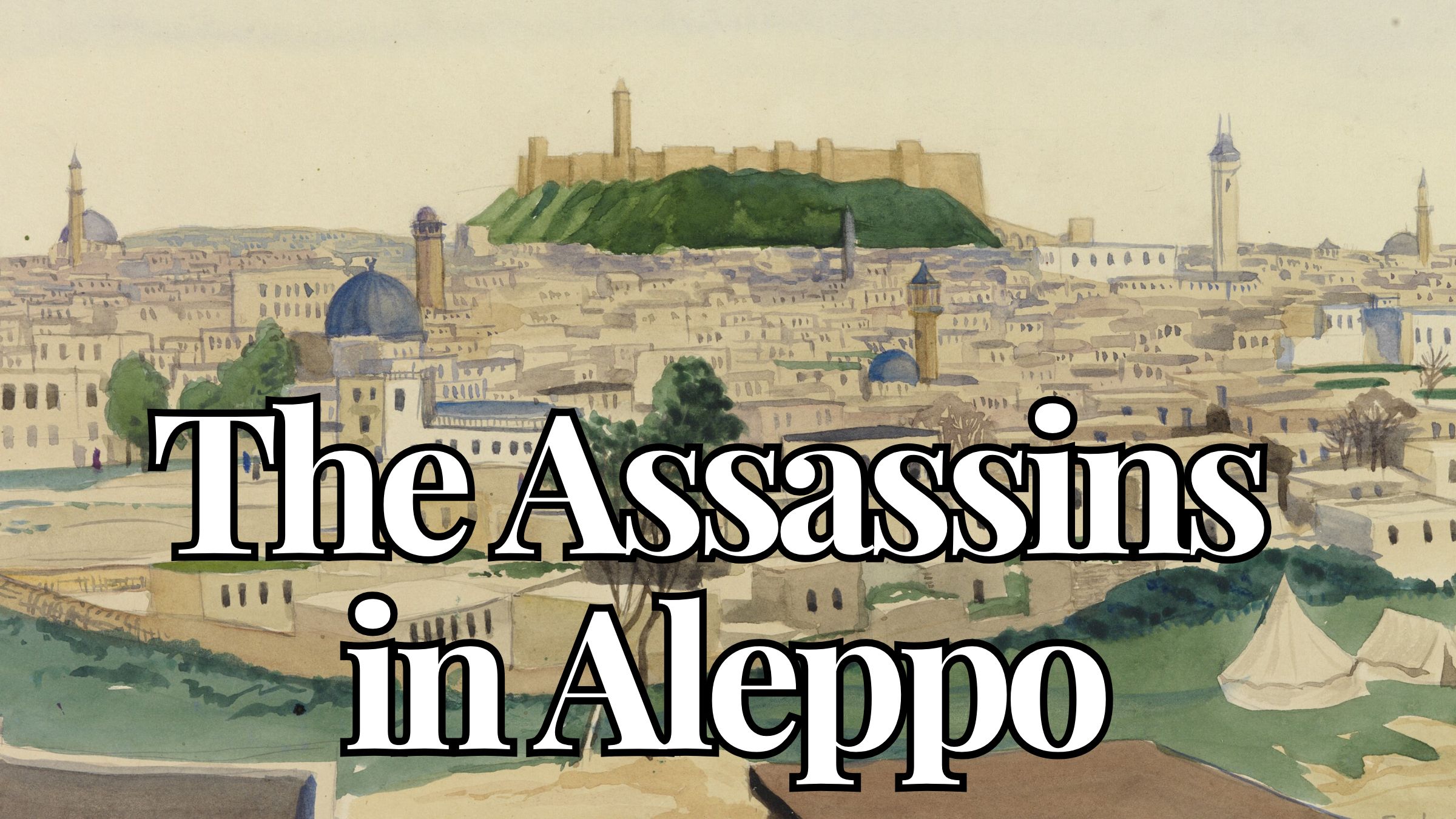 When the Assassins Came to Aleppo - Medievalists.net