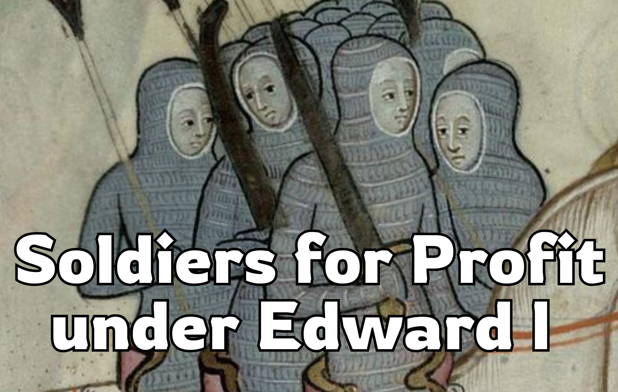 How Medieval Soldiers Profited from War under Edward I - Medievalists.net