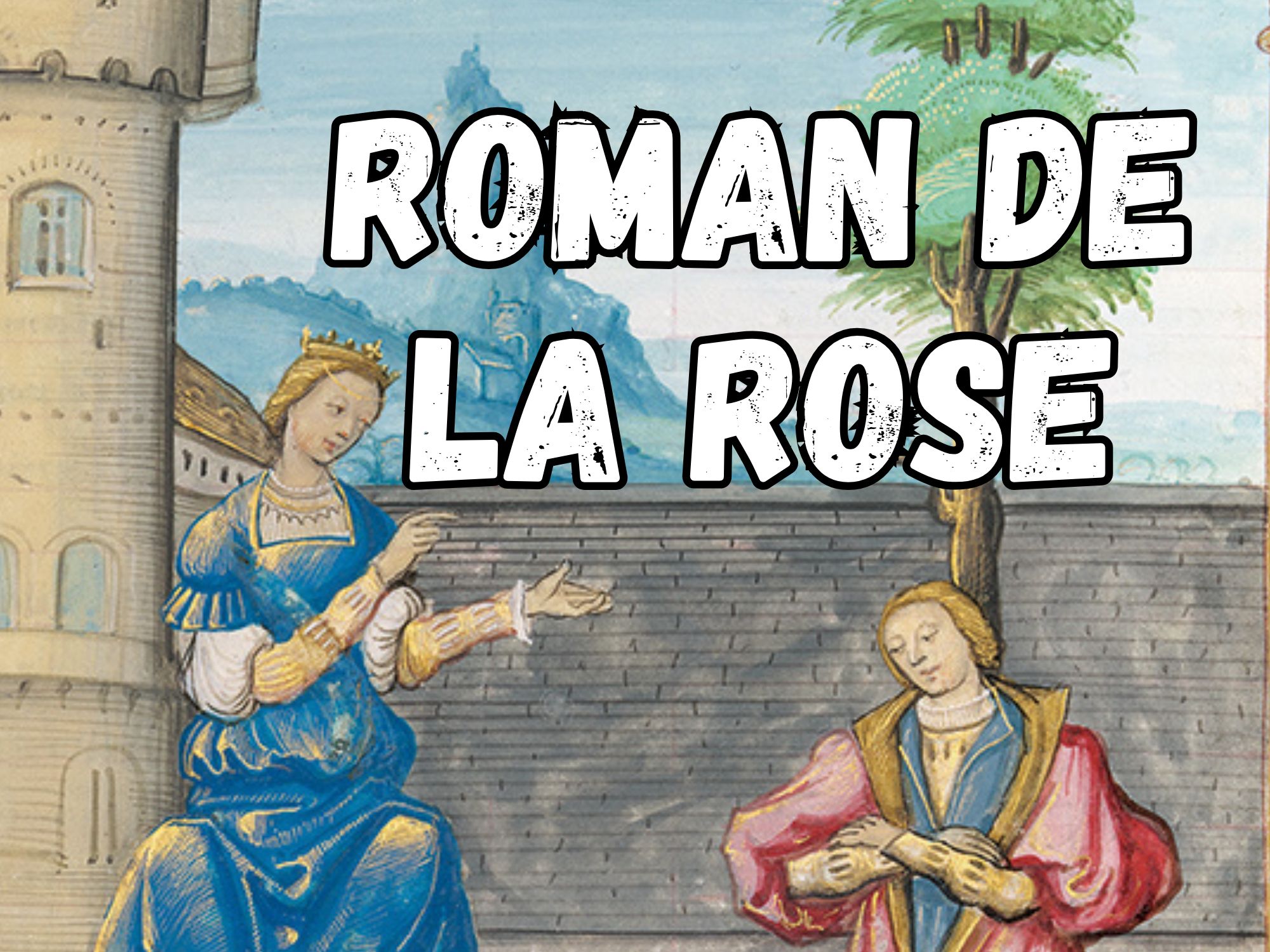 Illuminated for a King: Rediscovering the Roman de la Rose - Medievalists.net