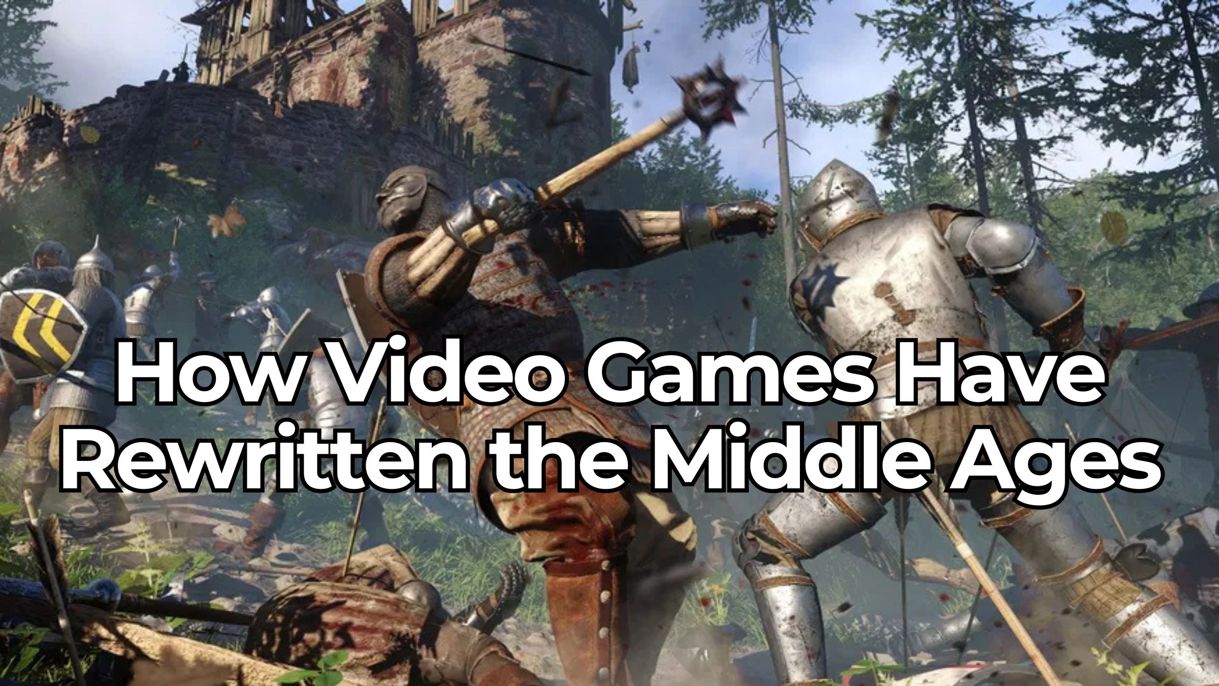 10 Ways Video Games Have Rewritten the Middle Ages