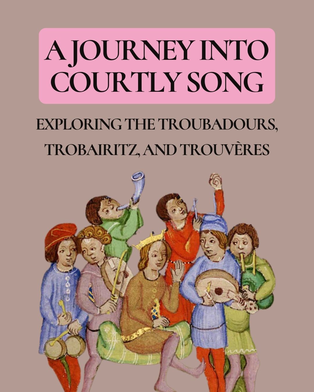 New Online Course: Exploring the Troubadours, Trobairitz, and Trouveres - Medievalists.net