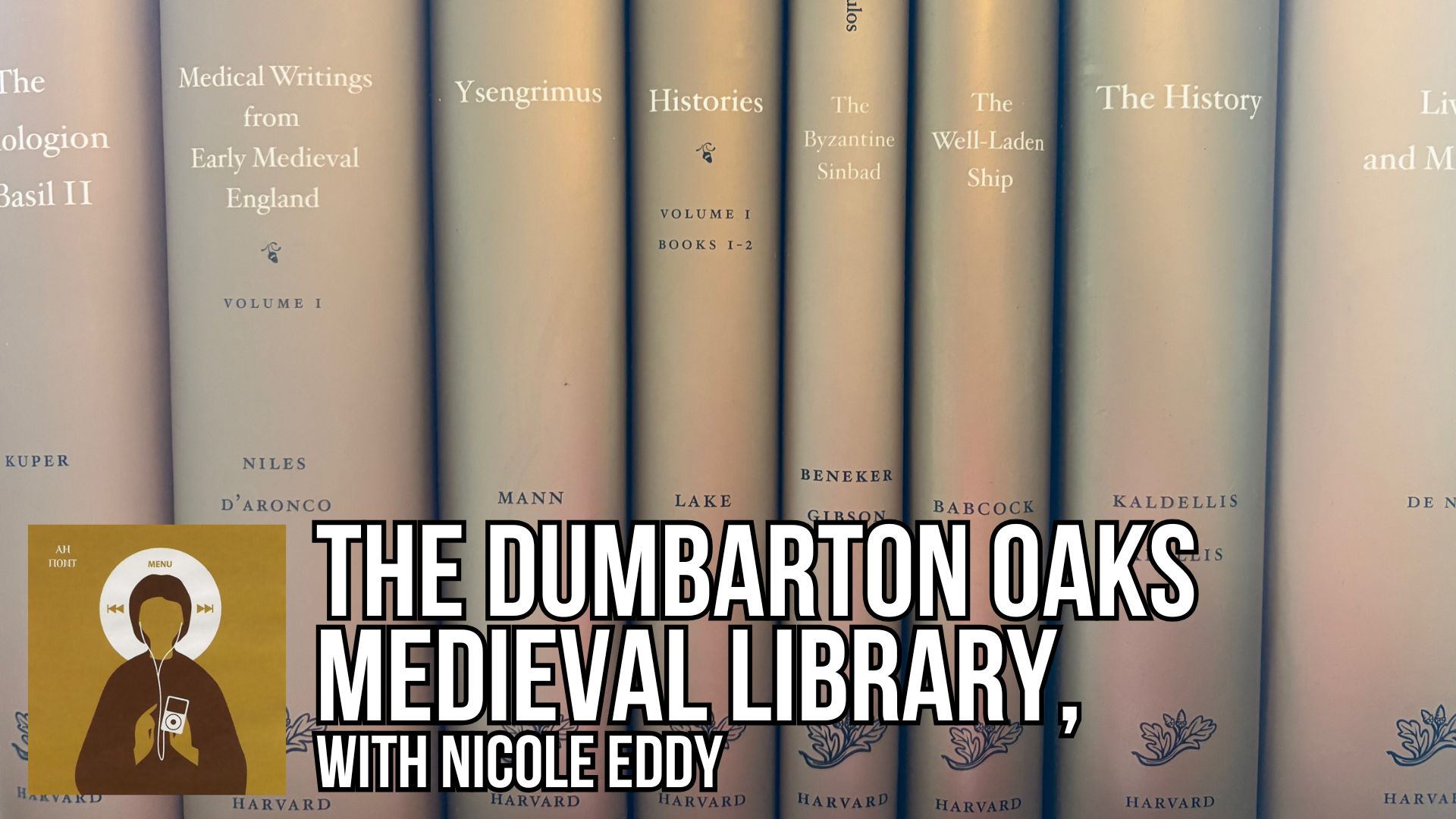 The Dumbarton Oaks Medieval Library, with Nicole Eddy